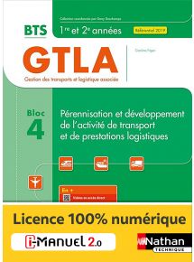 Bloc 4 - Pérennisation et développement de l'activité de transport et de prestations logistiques - BTS GTLA 1re et 2e années - Coll. BTS GTLA - Ed. 2021