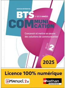 Bloc 2 - Concevoir et mettre en œuvre des solutions de communication - BTS Communication 1re et 2e années - Ed. 2025