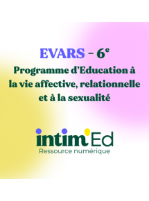 Intim'ed - Programme EVARS (Education à la vie affective, relationnelle et sexuelle) 6e - Programme pour 1 niveau (jusque 250 licences)