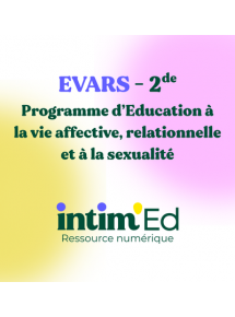 Intim'ed - Programme EVARS (Education à la vie affective, relationnelle et sexuelle) 2de - Programme pour 1 classe (jusque 35 élèves)