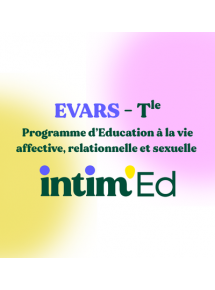 Intim'ed - Programme EVARS (Education à la vie affective, relationnelle et sexuelle) Tle - Programme pour 1 classe (jusque 35 élèves)