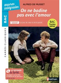 On ne badine pas avec l'amour de Alfred de Musset - BAC Français 1re - Parcours : Les jeux du cœur et de la parole, voies générale et technologique - édition intégrale