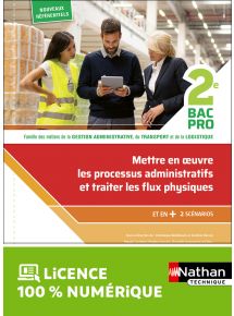 Mettre en oeuvre les processus administratifs et traiter les flux physiques - 2de Bacs Pro AGOrA - OTM - L - Ed. 2020