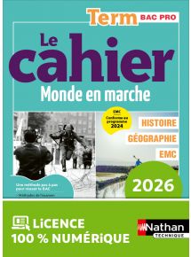 Le cahier Histoire-Géographie - EMC – Term Bac Pro - Coll. Monde en marche - la méthode pas à pas pour réussir - Ed. 2026