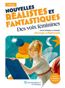 Classique Nouvelles réalistes et fantastiques : des voix féminines - manuel numérique élève